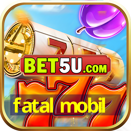 fatal mobil